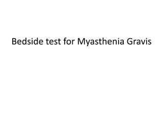 Bedside test for Myasthenia Gravis
 