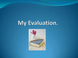 My Evaluation. 