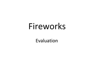 Evaluation  Fireworks   
