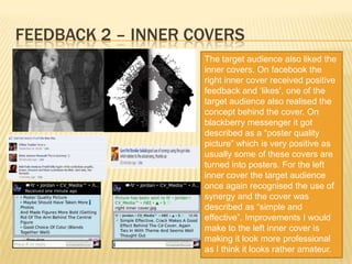 Feedback 2 – front coverFrom the feedback I have received it is clear that the target audience understood the concept of the front cover. One of the target audience also said that she would buy it and another said it looked like a real product which is something very positive. The only thing I would change about this is that I would make the good girl more distinctive by possibly putting her in colour.