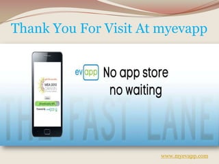Thank You For Visit At myevapp
www.myevapp.com
 