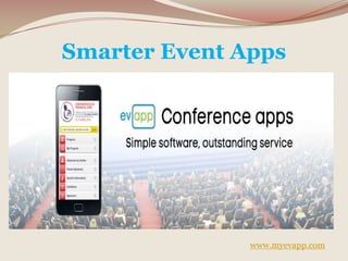 Smarter Event Apps
www.myevapp.com
 