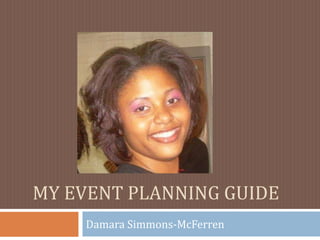 My Event planning Guide Damara Simmons-McFerren 
