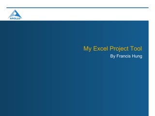 My Excel Project Tool By Francis Hung 