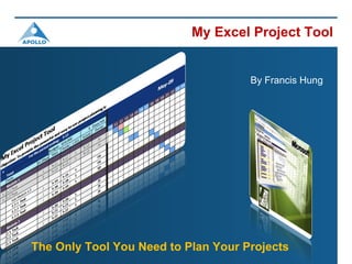 By Francis Hung My Excel Project Tool The Only Tool You Need to Plan Your Projects 