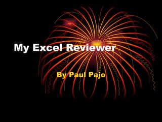 My Excel Reviewer By Paul Pajo 