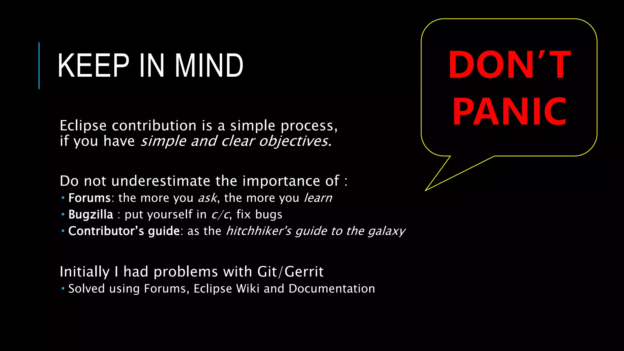 But, I started working!
If you want to work in an open source project,
you have to like it and you have to expect nothing
 