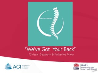 “We’ve Got Your Back”
Chrissan Segaram & Katherine Maka
 