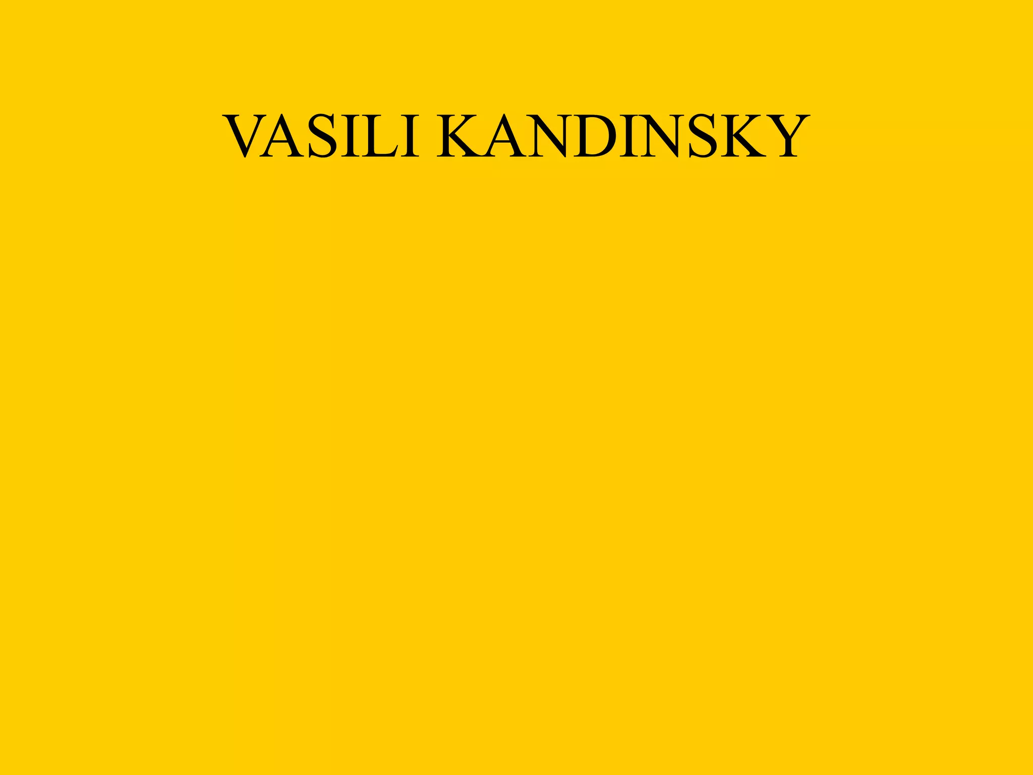 VASILI KANDINSKY
 