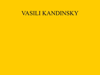 VASILI KANDINSKY
 