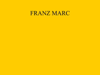 FRANZ MARC
 