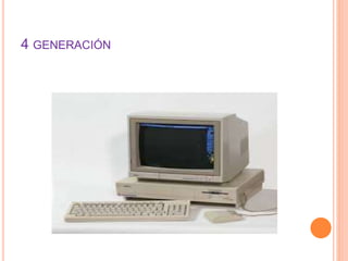 4 GENERACIÓN
 