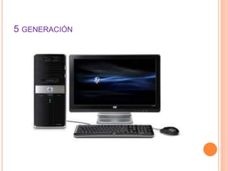 5 GENERACIÓN
 