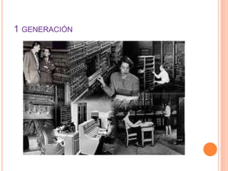 1 GENERACIÓN
 