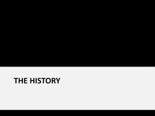 THE HISTORY
 