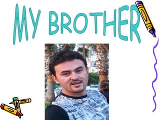MY BROTHER 