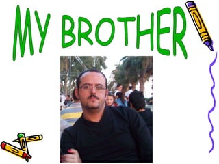 MY BROTHER 