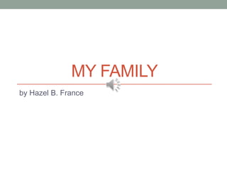 MY family by Hazel B. France 