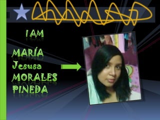 I amMaríaJesusaMoralesPineda