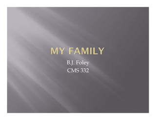 B.J. Foley
CMS 332
 