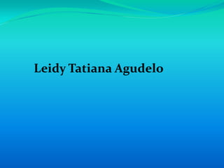 Leidy Tatiana Agudelo
 