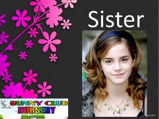 Sister

 