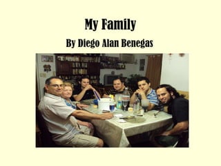 My Family By Diego Alan Benegas 