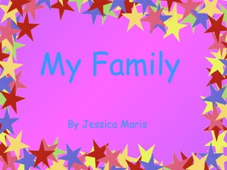 My Family By Jessica Maris 
