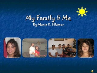 My Family & Me By Maria R. Filamor 
