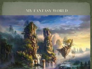 My fantasy world alberto