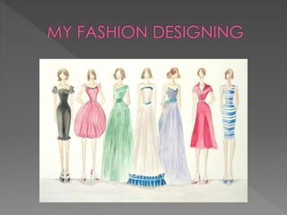 My fashion designing