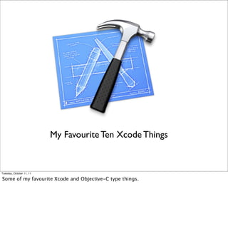 My Favourite Ten Xcode Things


Tuesday, October 11, 11

Some of my favourite Xcode and Objective-C type things.
 