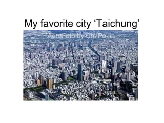 My favorite city ‘Taichung’

 