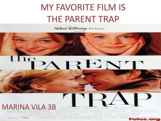 MY FAVORITE FILM IS THE PARENT TRAP MARINA VILA 3B 