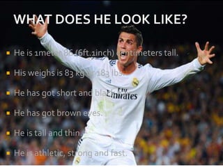  He is 1meter 86 (6ft.1inch) centimeters tall.
 His weighs is 83 kg or 183 lbs.
 He has got short and black hair.
 He has got brown eyes.
 He is tall and thin.
 He is athletic, strong and fast.
 