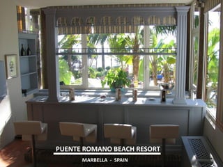 PUENTE ROMANO BEACH RESORT 
MARBELLA - SPAIN  
