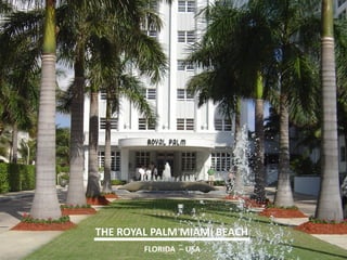 THE ROYAL PALM MIAMI BEACH 
FLORIDA – USA  