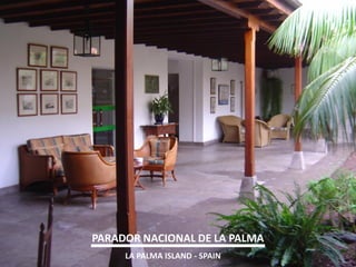 PARADOR NACIONAL DE LA PALMA 
LA PALMA ISLAND - SPAIN  