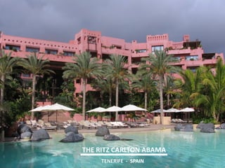 THE RITZ CARLTON ABAMA 
TENERIFE - SPAIN  