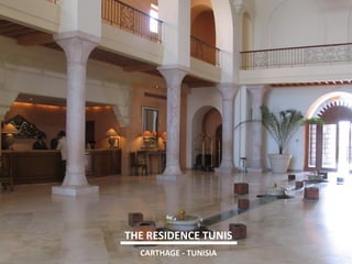 THE RESIDENCE TUNIS 
CARTHAGE - TUNISIA  