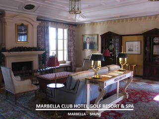 MARBELLA CLUB HOTEL,GOLF RESORT & SPA 
MARBELLA - SPAIN  