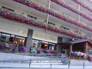 HOTEL & SPA RUTLLAN 
LA MASSANA – PRINCIPALITY OF ANDORRA  