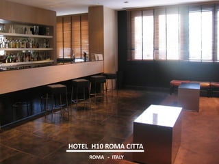 HOTEL H10 ROMA CITTA 
ROMA - ITALY  