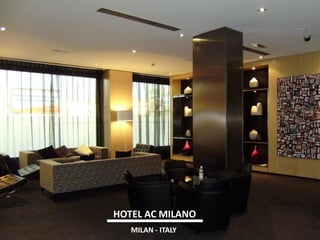 HOTEL AC MILANO 
MILAN - ITALY  