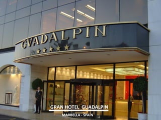 GRAN HOTEL GUADALPIN 
MARBELLA - SPAIN  