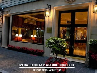 MELIA RECOLETA PLAZA BOUTIQUE HOTEL 
BUENOS AIRES - ARGENTINA  
