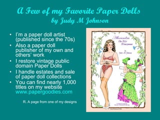 A Few Pages from Some of my Favorite Paper Dolls   by Judy M Johnson ,[object Object],[object Object],[object Object],[object Object],[object Object]