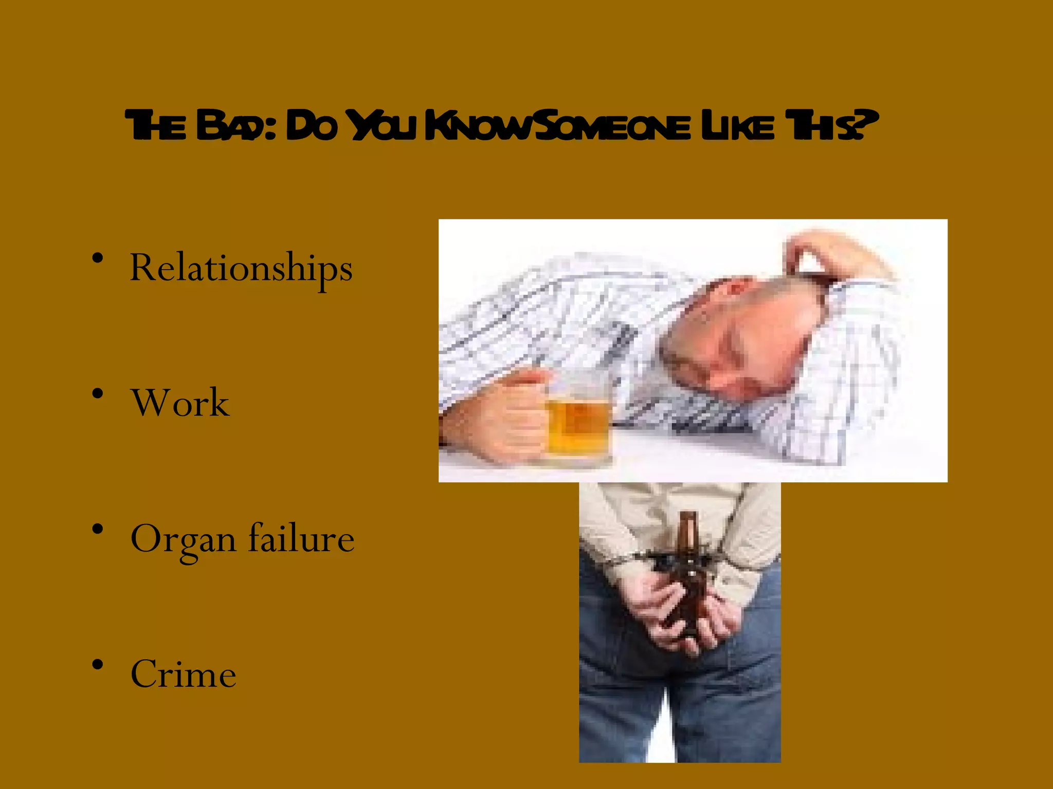 The Bad: Do You Know Someone Like This?   Relationships Work Organ failure Crime 