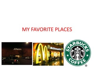 MY FAVORITE PLACES 
