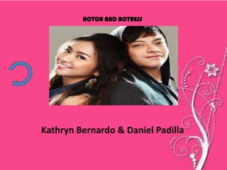 ACTOR AND ACTRESS
Kathryn Bernardo & Daniel Padilla
 